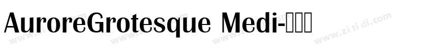 AuroreGrotesque Medi字体转换